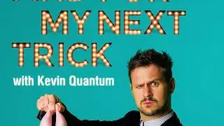 Kevin Quantum AND FOR MY NEXT TRICK