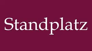 How to Pronounce ''Standplatz'' (Stand) Correctly in German