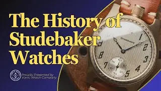 Studebaker made Pocket watches? | The History of Great American Watch Companies, with R.T. Custer