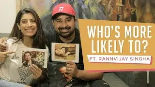 Who's More Likely To ? Ft. Rannvijay Singha | Gaelyn Mendonca