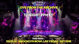 Live From The Archive - 03/31/16 | Brooklyn Bowl Las Vegas - Set One