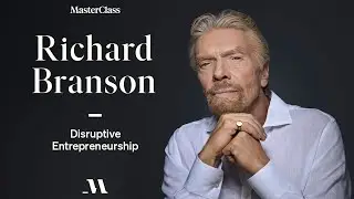Find a Dream Big Enough to Scare You | Richard Branson On Disruptive Entrepreneurship | MasterClass