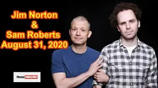 LIVE : Jim Norton & Sam Roberts August 31, 2020