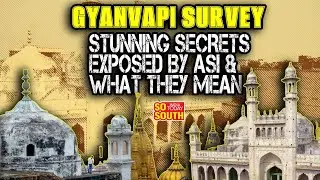 Gyanvapi Survey: Stunning Secrets Exposed By ASI & What They Mean | History of Gyanvapi | SoSouth