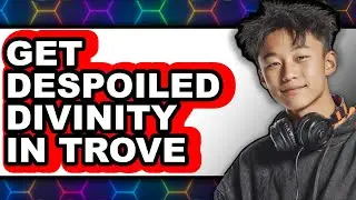 How to Get Despoiled Divinity in Trove (Easy Method)