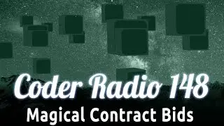 Magical Contract Bids | Coder Radio 148