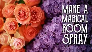 DIY Lilac & Rose Room Spray: Harnessing Spring Energy - Bed, Bath & Broomsticks, Magical Crafting