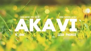 K one-Akavi Ft Izzo Phinix (Official Lyrics Video)