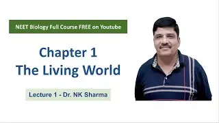Biology Class 11 - Chapter 1 - The Living World (Lecture 1) - Dr NK Sharma - NEET