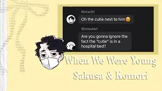 When We Were Young // SakuKomo Cousin Angst // HQ!! Texts