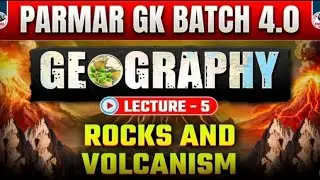Parmar Scc GK 4.0 | Lect-5 | ROCKS AN VOLCANISM