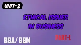 Ethical issues in business | Part-1 | Business Ethics | BBA | BBM