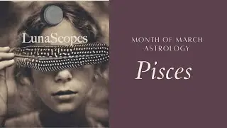 Pisces March 2021: The Lover