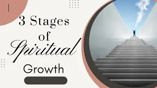 The Stages of Spiritual Growth | What Stage Are You In? | Christian Lifestyle