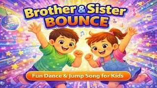 Brother & Sister Bounce | Fun Dance Song for Kids & Siblings
