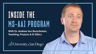 Inside the MS-AAI Program with Dr. Andrew Van Benschoten: Teaching, Projects & AI Ethics