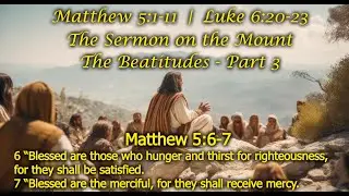 Matthew 5:6-7 - The Beatitudes - Part 3 - Hunger and Thirst | The Merciful - January 25, 2026