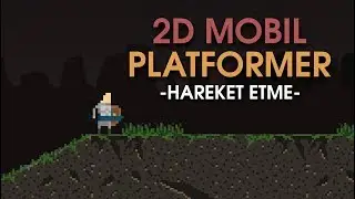 [Unity3D] 2D Mobil Platformer Yapıyoruz - #2 - Hareket Etme ve Animasyonlar