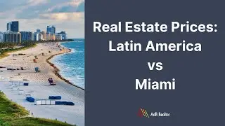 Real Estate Prices: Latin America vs. Miami