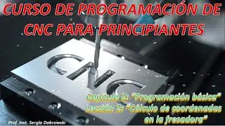 Curso de Programaci&oacute;n de CNC para principiantes. Cap. 2 Lecci&oacute;n 2. C&aacute;lculo de coord.  para fresado