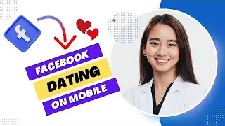 How To Use Facebook Dating Mobile (Full Guide).