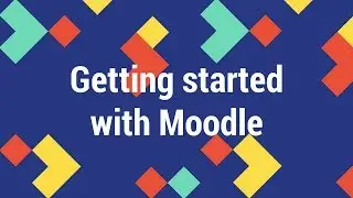 Getting started with Moodle