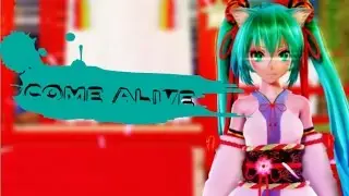 【MMD】Come Alive