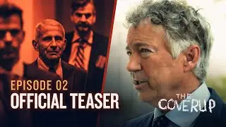 The Coverup Ep. 2 | Legislator: How Rand Paul Exposed Dr. Fauci's Lies | OFFICIAL TEASER