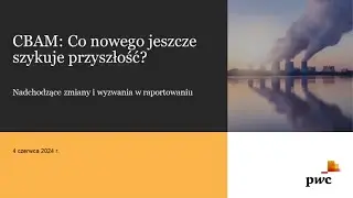 Graniczny podatek węglowy (CBAM)- czy jesteś gotowy na nadchodzące zmiany i wyzwania w raportowaniu?