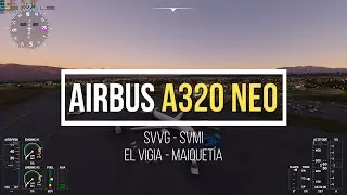 EL VIGIA - MAIQUETIA, Sobrevolando El Vigía (atardecer) en el nuevo Flight Simulator 2020