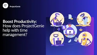 How ProjectGenie help time management?
