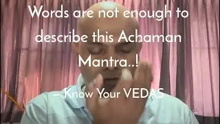 Life changing Mantra - Indepth meaning of Achaman Mantra..!
