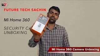 Mi Home 360 Security Camera Unboxing || First Look || Future Tech Sachin