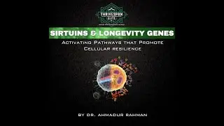 SIRTUINS & LONGEVITY GENES : Activating Pathways that Promote Cellular Resilience