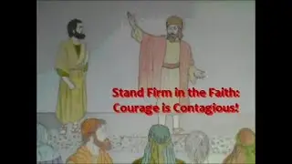 Stand Firm in the Faith: Courage is Contagious
