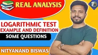 Real analysis | Logarithmic test definition and example | Logarithmic test explain