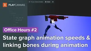 State graph animation speeds and linking bones during animation - PlayCanvas Office Hours #2