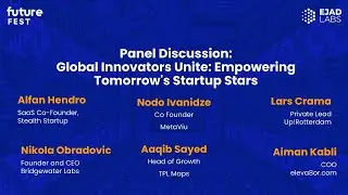 Global Innovators Unite: Empowering Tomorrow's Startup Stars | Panel Discussion at Future Fest 2024