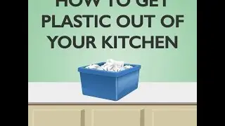 How to Get Plastic Out of Your Kitchen
