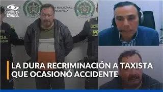 Fiscal le &lsquo;cant&oacute; la tabla&rsquo; a taxista ebrio que atropell&oacute; a 11 personas en el sur de Bogot&aacute;