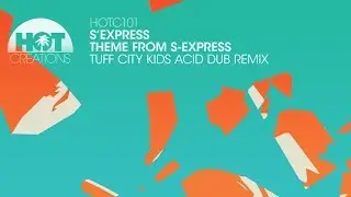 S'Express - Theme From S Express (Tuff City Kids Acid Dub Remix)