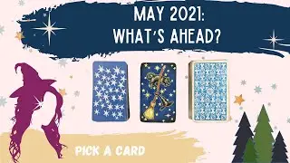 PICK A CARD: MAY 2021| WHAT&rsquo;S AHEAD?!?!?
