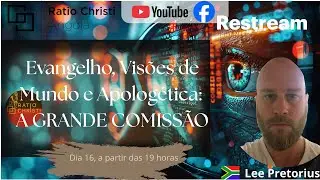 Evangelho, Visões de Mundo e Apologética: A Grande Comissão e o Evangelho