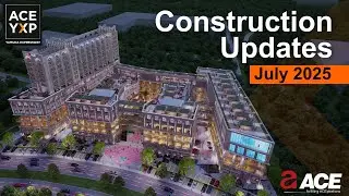 ACE YXP CONSTRUCTION UPDATES -  JULY 2025 UPDATES | ACE Group India