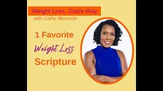 Favorite Weight Loss Bible Verse- Cathy Morenzie