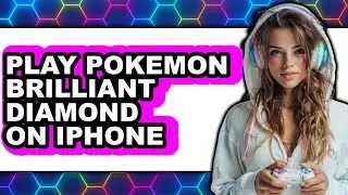 How To Play Pok&eacute;mon Brilliant Diamond On iPhone - Full Guide