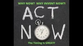 Inventor Lady:  Why now? Why invent now?