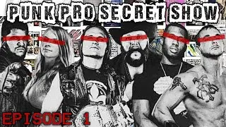 Punk Pro Secret Show Episode 1