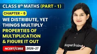 Properties of Multiplication & Figure it Out - We Distribute, Yet Things Multiply | Class 8 Maths