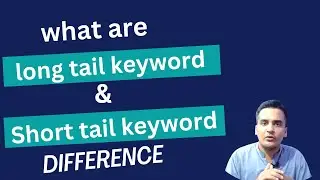 What are long-tail keywords and Short-tail Keyword Difference